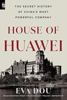 House of Huawei: The Secret History of China's Most Powerful Company - Amazon.ae Price Tracker