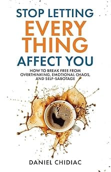 Stop Letting Everything Affect You: How to break free from overthinking, emotional chaos, and self-sabotage. - Amazon.ae Price Tracker