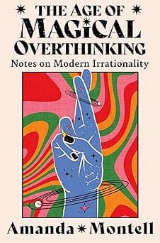 Thorsons The Age of Magical Overthinking: Notes on Modern Irrationality - Amazon.ae Price Tracker