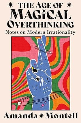 Thorsons The Age of Magical Overthinking: Notes on Modern Irrationality - Amazon.ae Price Tracker