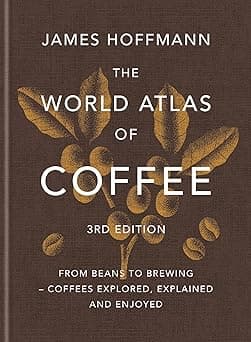 The World Atlas of Coffee 3rd edition: From beans to brewing – coffees explored, explained and enjoyed - Amazon.ae Price Tracker