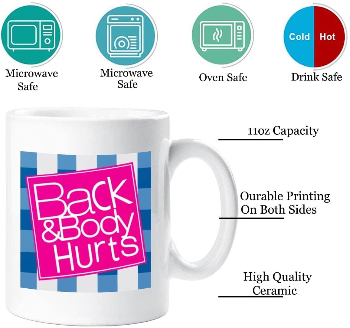 Back And Body Hurts Mug Coffee Mug Workout Mug for Home Office Party Birthday Gift Men Women Funny Mug White 11 Ounce